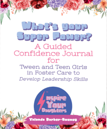 What’s your Super Power? A guided Confidence Journal for Tween and Teen Girls in Foster Care