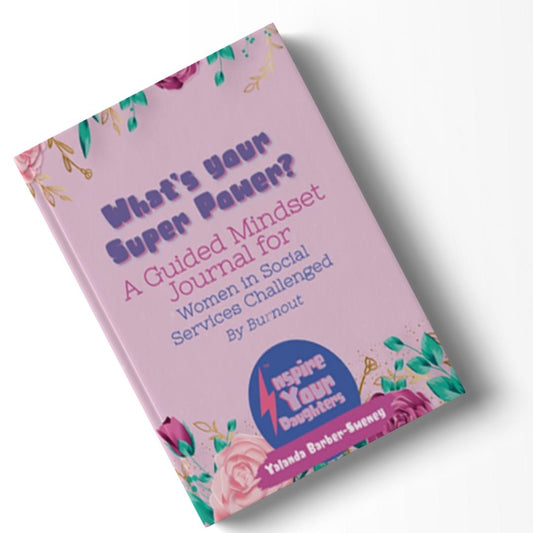 What’s Your Super Power?: Guided Mindset journal for women in social services