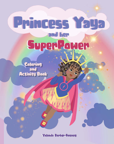 Princess Yaya and her Super Power: A coloring/activity book