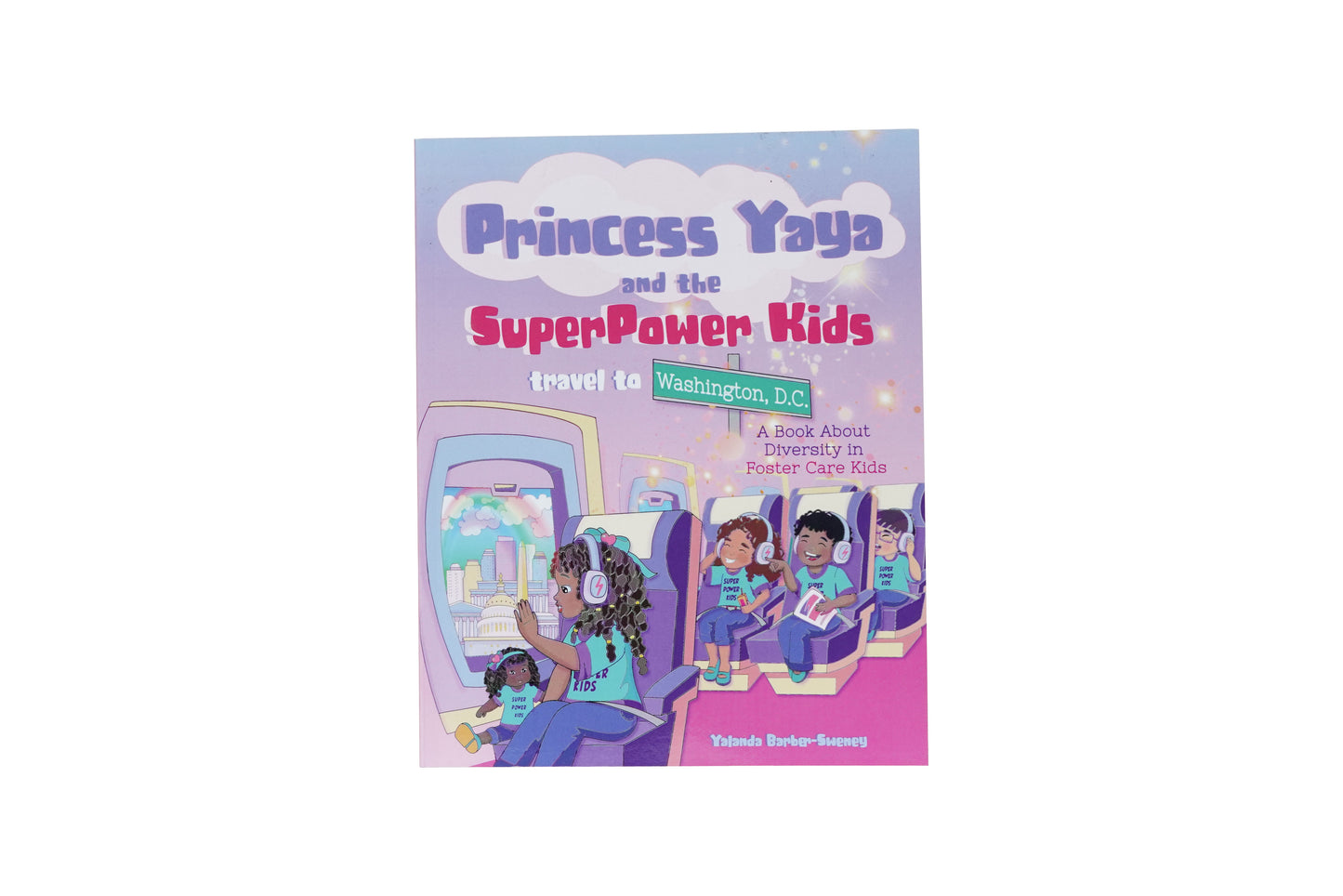 Princess Yaya and the SuperPower Kids Travel to Washington, Children’s Book